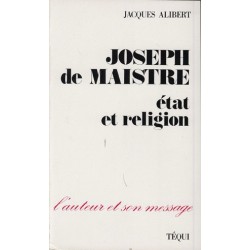 Joseph de Maistre : état et religion - Jacques Alibert