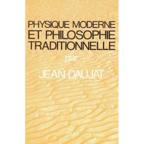 Physique moderne et philosophie traditionnelle - Jean Daujat