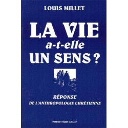 La vie a-t-elle un sens ? - Louis Millet