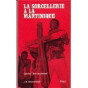 La sorcellerie à la Martinique - J.-B. Delawarde