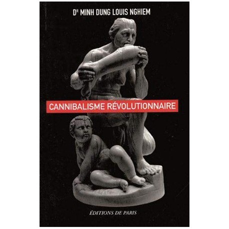 Cannibalisme révolutionnaire - Dr Minh Louis Nghiem