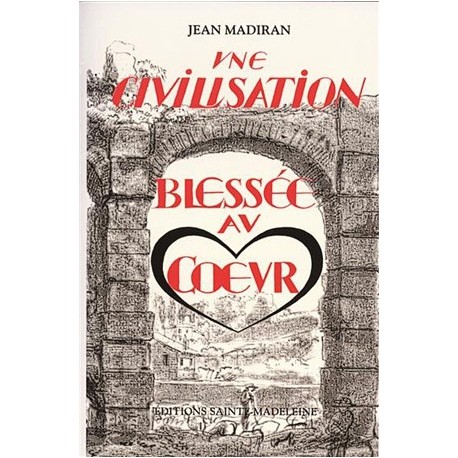 Une civilisation blessée au coeur - Jean Madiran