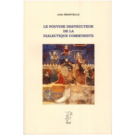 Le pouvoir destructeur de la dialectique communiste - Julio Meinvielle