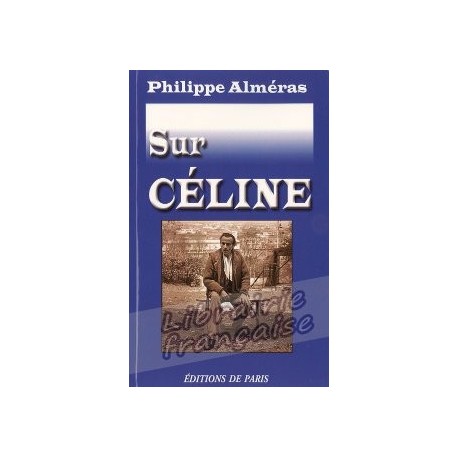 Sur Céline - Philippe Alméras