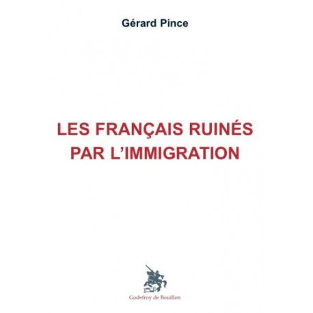 Les Français ruinés par l'immigration - Gérard Pince