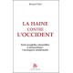 La haine contre l'Occident - Bernard Vidal
