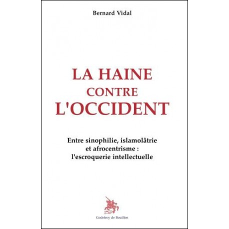 La haine contre l'Occident - Bernard Vidal
