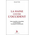 La haine contre l'Occident - Bernard Vidal