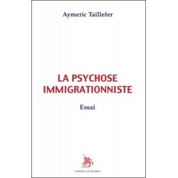 La psychose immigrationniste - Aymeric Taillefer