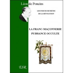 La franc-maçonnerie, puissance occulte - Léon de Poncins