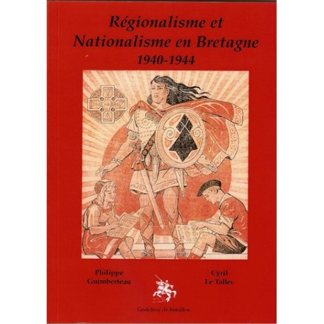 Régionalisme et Nationalisme en Bretagne 1940-1944 - P. Guimberteau C. Le Tallec