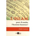 L'islam peut-il rendre l'homme heureux ? - Annie Laurent