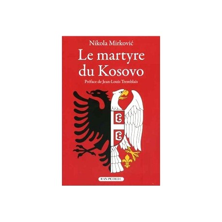 Le martyre du Kosovo - Nikola Mirkovic