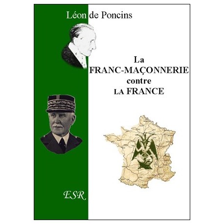 La franc-maçonnerie contre la France - Léon de Poncins