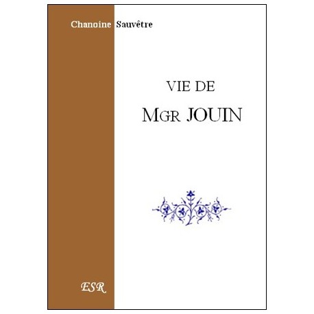 Vie de Mgr Jouin - Chanoine Sauvêtre