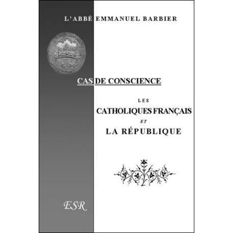 Les catholiques français et la république - Abbé Emmanuel Barbier