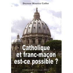 Catholique et franc-maçon est-ce possible ? - D. Maurice Caillet