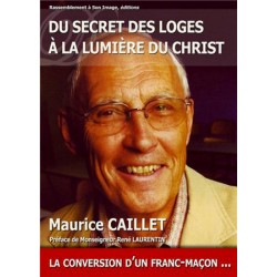 Du secret des loges à la lumière du Christ - Maurice Caillet