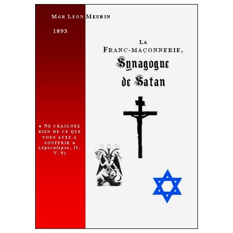 La franc-maçonnerie, synagogue de Satan - Mgr Léon Meurin