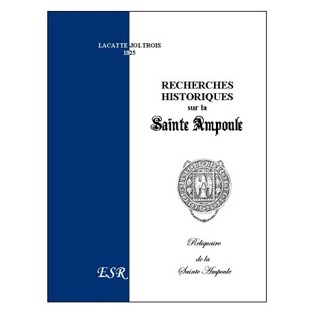 Recherches historiques sur la Sainte Ampoule - Lacatte-Joltrois