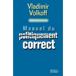 Manuel du politiquement correct - Vladimir Volkoff