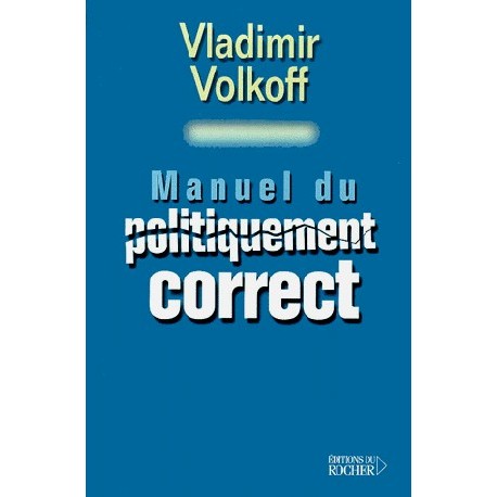 Manuel du politiquement correct - Vladimir Volkoff