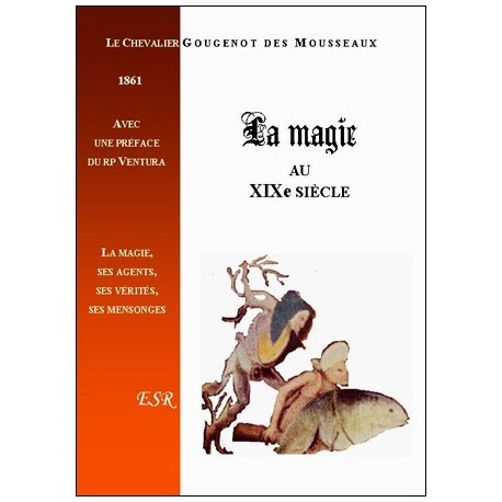 La magie au XIXe siècle - Chevalier Gougenot des Mousseaux