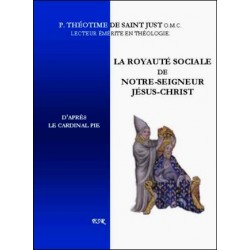 La royauté sociale de Notre-Seigneur Jésus-Christ - Théotime de Saint Just