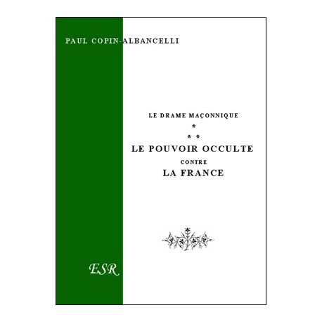 Le pouvoir occulte contre la France - Paul Copin-Albancelli