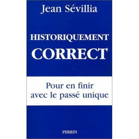 Historiquement correct - Jean Sévillia