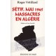 Sétif, mai 1945, massacres en Algérie - Roger Vétillard