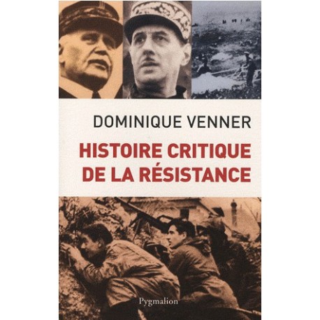 Histoire critique de la résistance - Dominique Venner