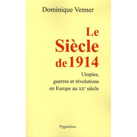 Le Siècle de 1914 - Dominique Venner