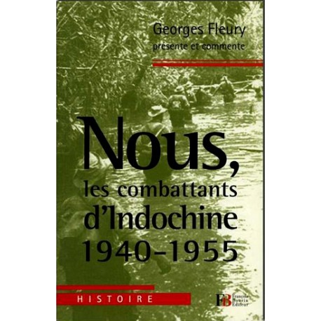 Nous, les combattants d'Indochine - Georges Fleury