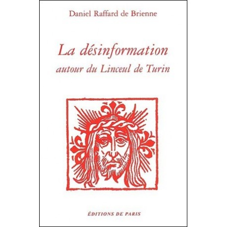 La désinformation autour du Linceul de Turin - Daniel Raffard de Brienne