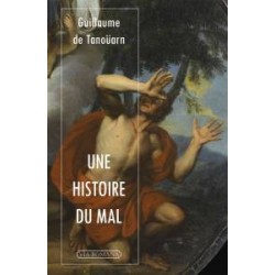 Une histoire du mal - Guillaume de Tanoüarn