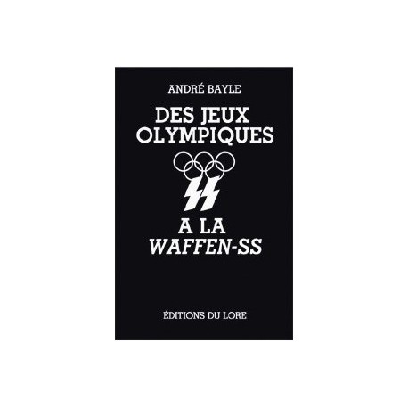 Des Jeux Olympiques à la Waffen-SS - André Bayle
