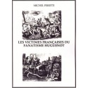 Les victimes françaises du fanatisme huguenot - Michel Feretti