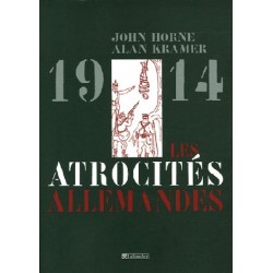 1914 Les atrocités allemandes - John Horne & Alan Kramer