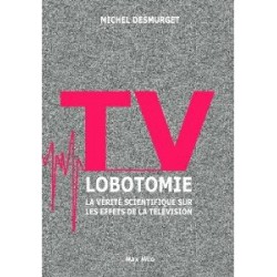 TV lobotomie - Michel Desmurgets