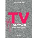 TV lobotomie - Michel Desmurgets
