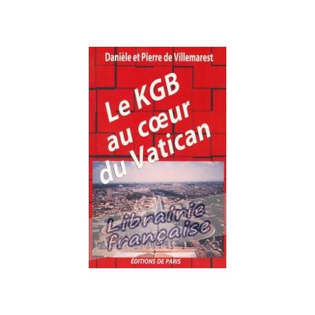 Le KGB au coeur du Vatican - Danièle et Pierre Villemarest