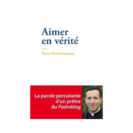 Aimer en vérité - Pierre-Hervé Grosjean