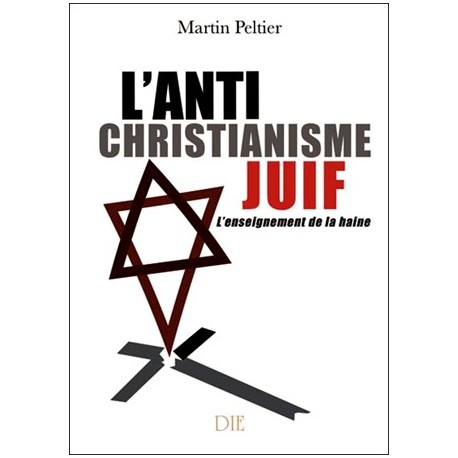 L'antichristianisme juif - Martin Peltier