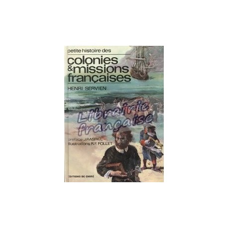Petite histoire des Colonies & missions françaises - Henri Servien
