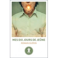 Mes dix jours de jeûne - Romain Guérin