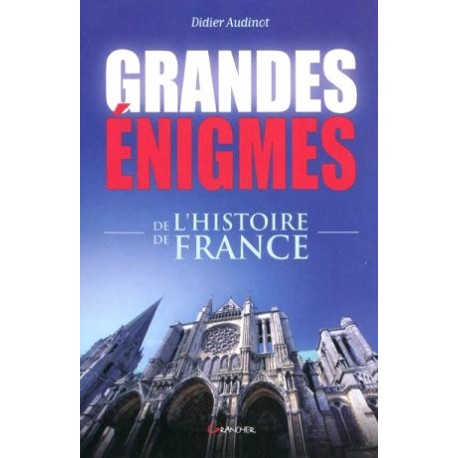 Grandes énigmes de l'Histoire de France - Didier Audinot