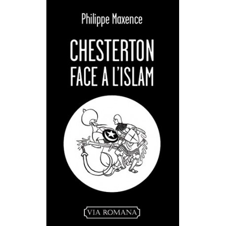 Chesterton face à l'Islam - Philippe Maxence