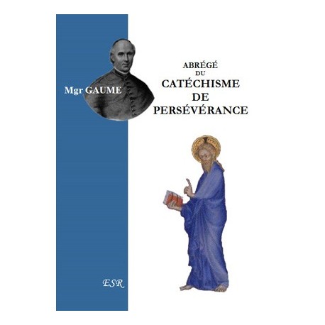 Abrégé du Catéchisme de Persévérance - Mgr Gaume