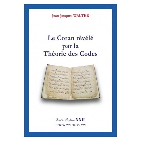 Le Coran révélé par la théorie des codes - Jean-Jacques Walter